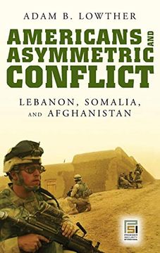 portada Americans and Asymmetric Conflict: Lebanon, Somalia, and Afghanistan (en Inglés)