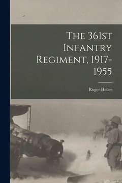 portada The 361st Infantry Regiment, 1917-1955 (en Inglés)