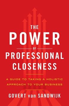 portada The Power of Professional Closeness: A Guide to Taking a Holistic Approach to Your Business (in English)