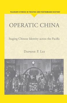 portada Operatic China Operatic China: Staging Chinese Identity Across the Pacific Staging Chinese Identity Across the Pacific (en Inglés)