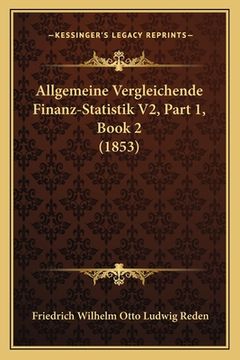 portada Allgemeine Vergleichende Finanz-Statistik V2, Part 1, Book 2 (1853) (in German)
