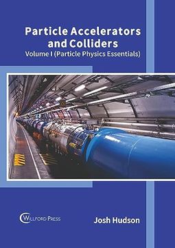 portada Particle Accelerators and Colliders: Volume i (Particle Physics Essentials) (Particle Physics Essentials, 1) (en Inglés)