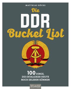 portada Die ddr Bucket List 100 Dinge, die Ostalgiker Heute Noch Erleben Können (in German)