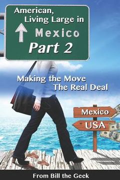 portada American Living Large in Mexico, Part 2: Making the Move, the Real Deal (en Inglés)