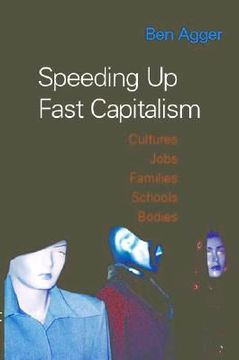 portada speeding up fast capitalism: cultures, jobs, families, schools, bodies (en Inglés)