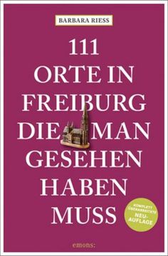 portada 111 Orte in Freiburg, die man Gesehen Haben Muss (en Alemán)
