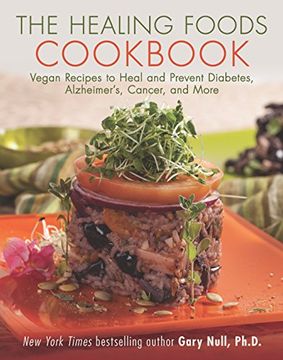 portada The Healing Foods Cookbook: Vegan Recipes to Heal and Prevent Diabetes, Alzheimer's, Cancer, and More