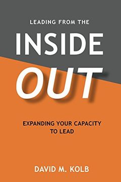 portada Leading From the Insideout: Expanding Your Capacity to Lead (en Inglés)