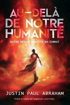 portada Au-delà de notre humanité: Notre réelle identité en Christ (en Francés)