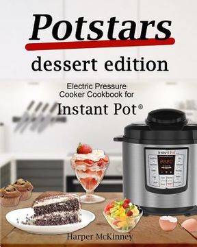 portada Potstars Dessert Edition: Electric Pressure Cooker Cookbook for Instant Pot (R) (in English)