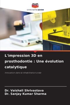 portada L'impression 3D en prosthodontie: Une évolution catalytique (en Francés)
