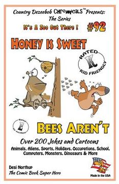portada Honey is Sweet - Bee's Aren't - Over 200 Jokes + Cartoons - Animals, Aliens, Sports, Holidays, Occupations, School, Computers, Monsters, Dinosaurs & M (en Inglés)