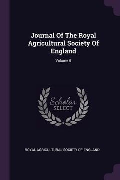 portada Journal Of The Royal Agricultural Society Of England; Volume 6