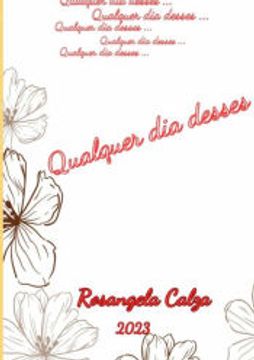 portada Qualquer dia Desses de Rosangela Calza(Clube de Autores - Pensática, Unipessoal) (en Portugués)
