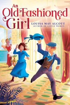 portada An Old-Fashioned Girl (The Louisa may Alcott Hidden Gems Collection) (en Inglés)
