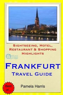 portada Frankfurt Travel Guide: Sightseeing, Hotel, Restaurant & Shopping Highlights (en Inglés)