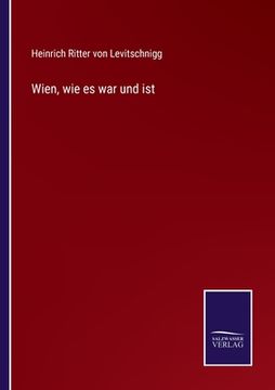 portada Wien, wie es war und ist (en Alemán)