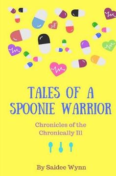portada Tales of a Spoonie Warrior: Chronicles of the Chronically Ill (en Inglés)