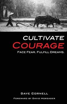 portada Cultivate Courage: Face Fear. Fulfill Dreams. (en Inglés)