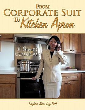 portada from corporate suit to kitchen apron: a beginner's cookbook (en Inglés)