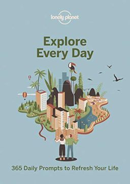 portada Explore Every Day: 365 Daily Prompts to Refresh Your Life (Lonely Planet) 