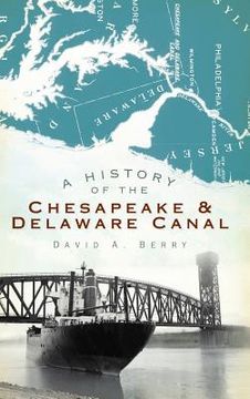 portada A History of the Chesapeake & Delaware Canal (en Inglés)