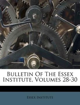 portada bulletin of the essex institute, volumes 28-30