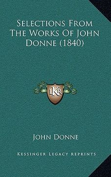 portada selections from the works of john donne (1840) (en Inglés)
