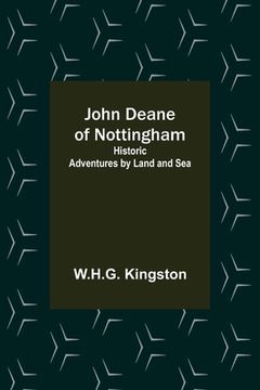 portada John Deane of Nottingham: Historic Adventures by Land and Sea (in English)