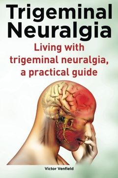 portada Trigeminal Neuralgia. Living With Trigeminal Neuralgia. A Practical Guide (en Inglés)