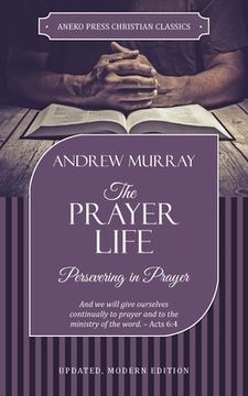 portada The Prayer Life: Persevering in Prayer (en Inglés)