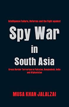 portada Spy war in South Asia: Intelligence Failure, Reforms and the Fight Against Cross Border Terrorism in Pakistan, Bangladesh, India and Afghanistan (en Inglés)