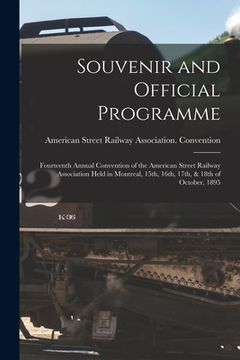 portada Souvenir and Official Programme [microform]: Fourteenth Annual Convention of the American Street Railway Association Held in Montreal, 15th, 16th, 17t (en Inglés)