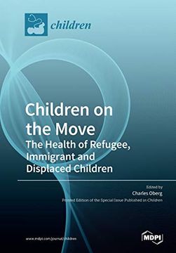 portada Children on the Move: The Health of Refugee, Immigrant and Displaced Children 