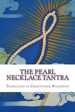 portada The Pearl Necklace Tantra: Upadesha Instructions of the Great Perfection (en Inglés)