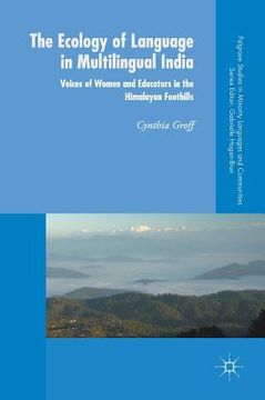 portada The Ecology of Language in Multilingual India: Voices of Women and Educators in the Himalayan Foothills (en Inglés)