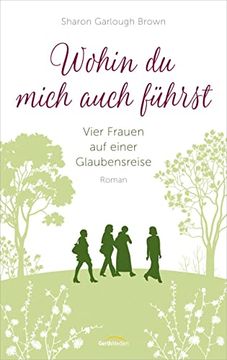 portada Wohin du Mich Auch Führst (4): Vier Frauen auf Einer Glaubensreise (en Alemán)