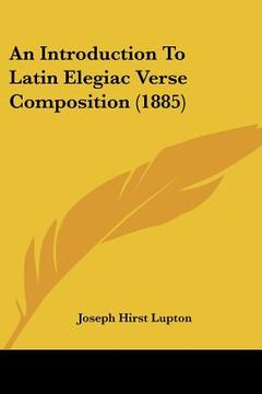 portada an introduction to latin elegiac verse composition (1885) (en Inglés)