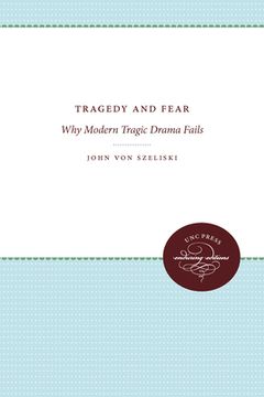 portada tragedy and fear: why modern tragic drama fails (en Inglés)