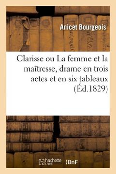 portada Clarisse Ou La Femme Et La Maitresse, Drame En Trois Actes Et En Six Tableaux (Arts)