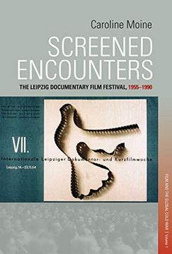 portada Screened Encounters: The History of the Leipzig Film Festival, 1955-1990 (Film and Cold war Culture) (in English)
