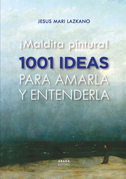 portada MALDITA PINTURA! 1001 IDEAS PARA AMARLA Y ENTENDERLA