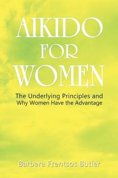 portada Aikido for Women: The Underlying Principles and Why Women Have the Advantage (en Inglés)