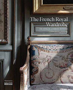portada The French Royal Wardrobe: The Hôtel de la Marine Restored (en Inglés)