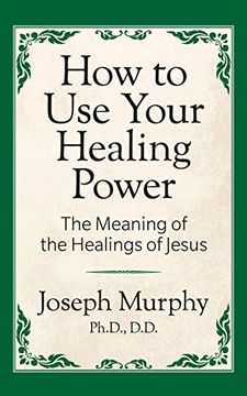 portada How to use Your Healing Power: The Meaning of the Healings of Jesus 