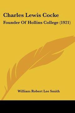 portada charles lewis cocke: founder of hollins college (1921) (in English)