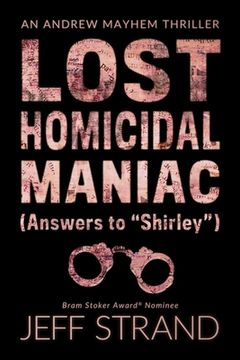 portada Lost Homicidal Maniac (Answers to Shirley): An Andrew Mayhem Thriller (en Inglés)
