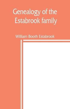 portada Genealogy of the Estabrook family, including the Esterbrook and Easterbrooks in the United States (en Inglés)
