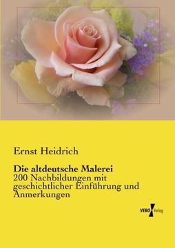 portada Die altdeutsche Malerei: 200 Nachbildungen mit geschichtlicher Einführung und Anmerkungen (German Edition)