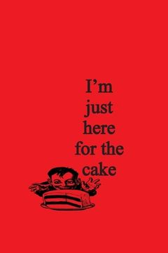 portada I'm Just Here for the Cake (en Inglés)